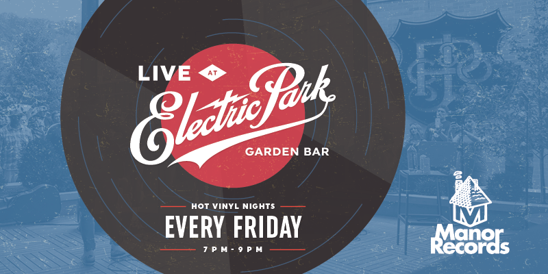 Hot Vinyl Nights at Electric Park Garden Bar with Manor Records – Event_Image [EVENT]