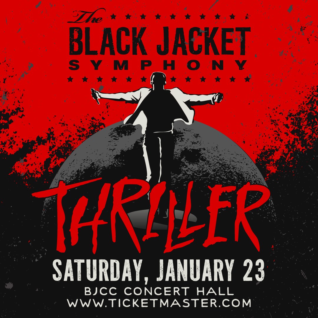 14 Southern artists + events coming to Birmingham soon—get tickets now 17 The Black Jacket Symphony performs Thriller, Saturday, January 23, BJCC Concert Hall Cue the moonwalk: Black Jacket Symphony is bringing Thriller to Birmingham. (BJCC)